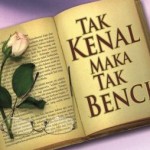 Tak Kenal Maka Tak Benci